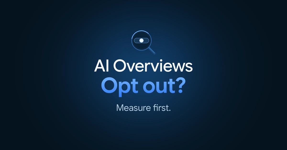 AI Overviews: opt out? Measure first. A blue magnifying glass surrounds a neutral slider.