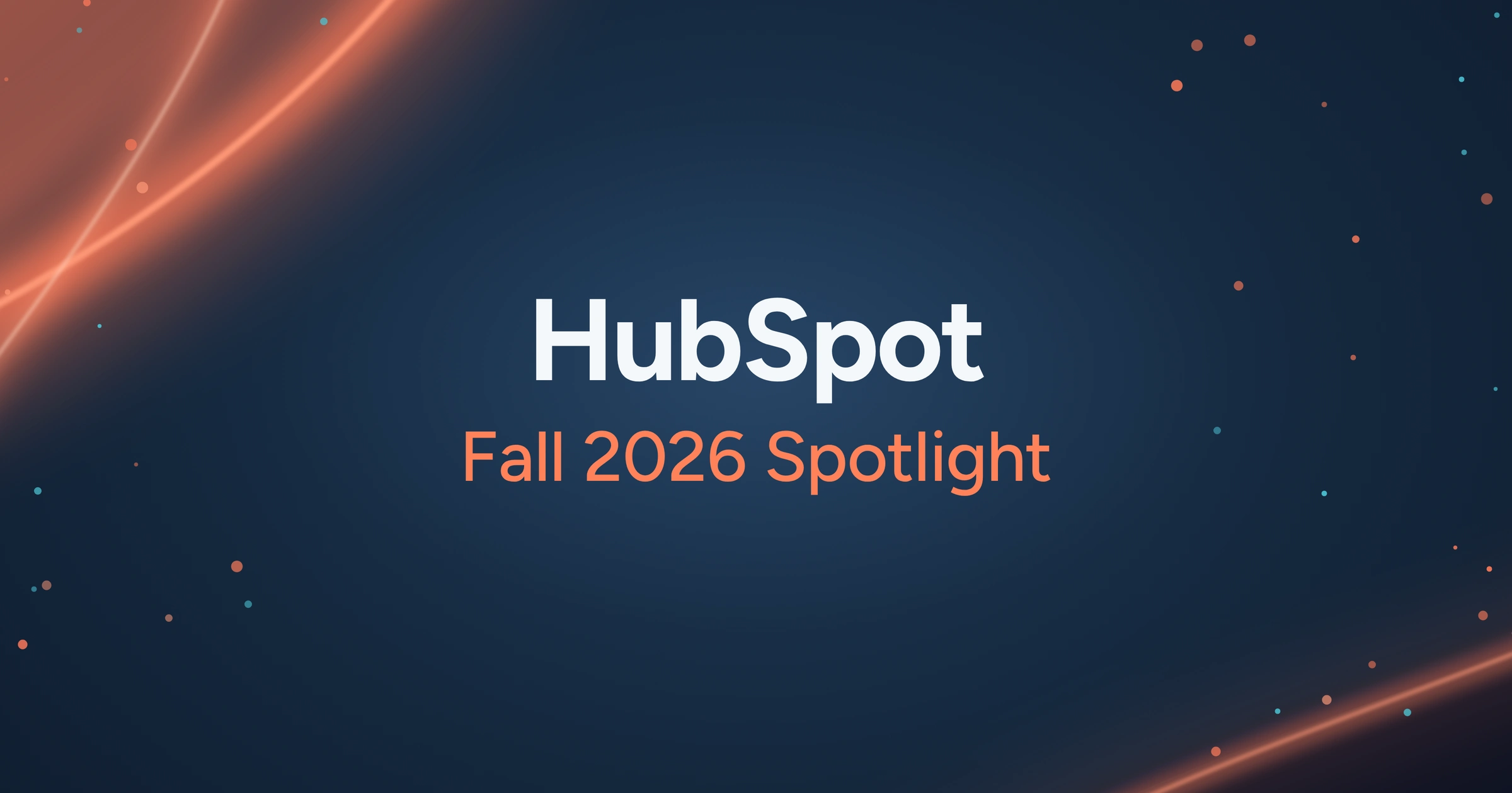 HubSpot Fall 2026 Spotlight on a dark blue background with orange light trails.