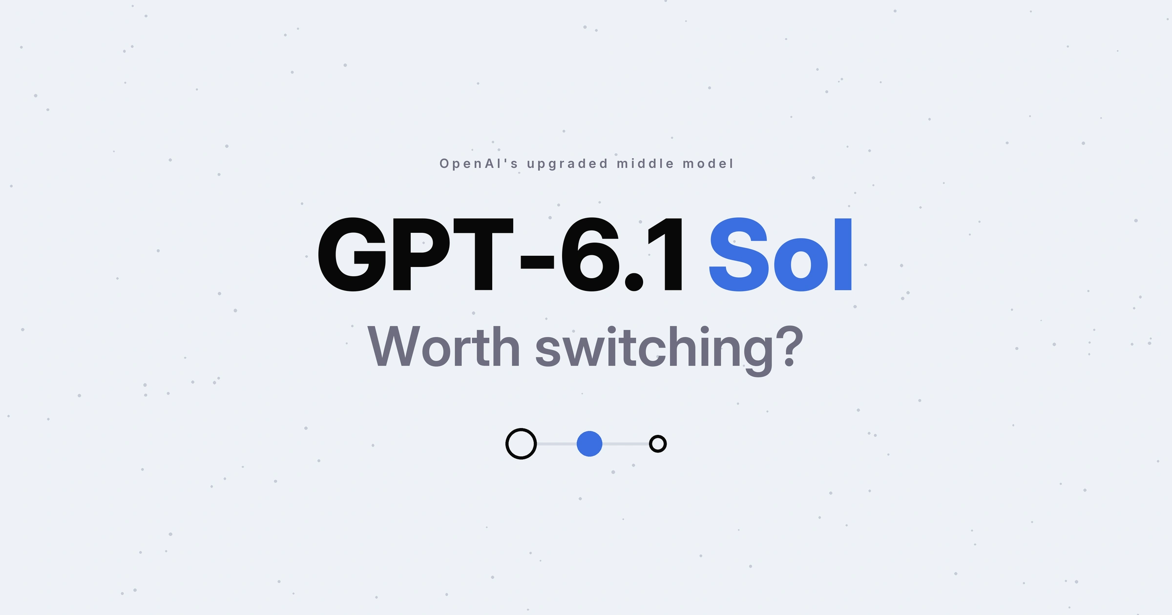 GPT-6.1 Sol, OpenAI's upgraded middle GPT-6 model, with the question worth switching and a three-tier path marking Sol.