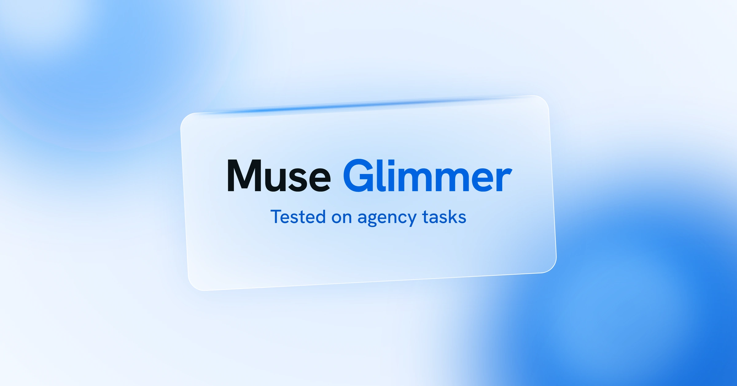Cover reading Muse Glimmer, tested on agency tasks, on a pale blue background with soft blue spheres
