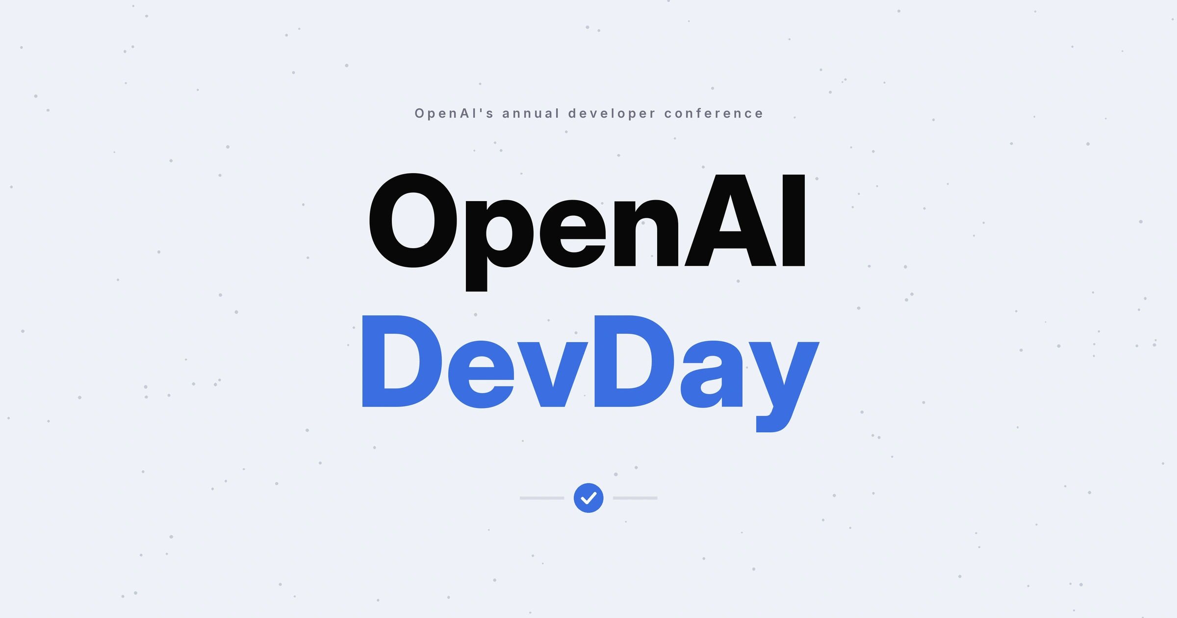 OpenAI DevDay wordmark with a blue tick, the annual developer conference in San Francisco