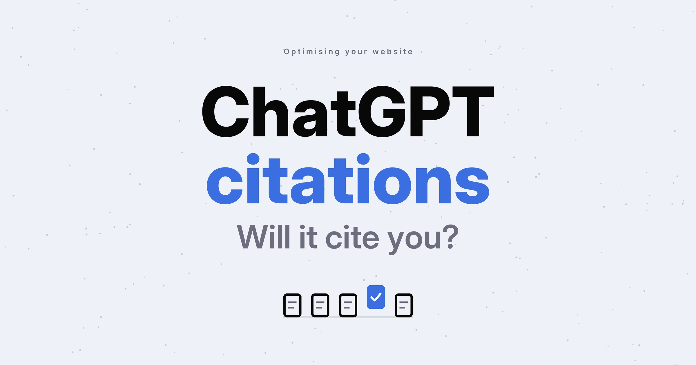 ChatGPT citations in ink and blue, the question Will it cite you? in grey, and five pages with one ticked